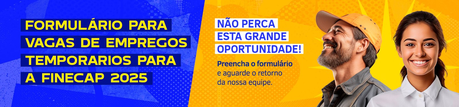 Formulário para vagas de empregos temporários para a FINECAP 2026. Não perca esta grande oportunidade! Preencha o formulário e aguarde o retorno da nossa equipe.